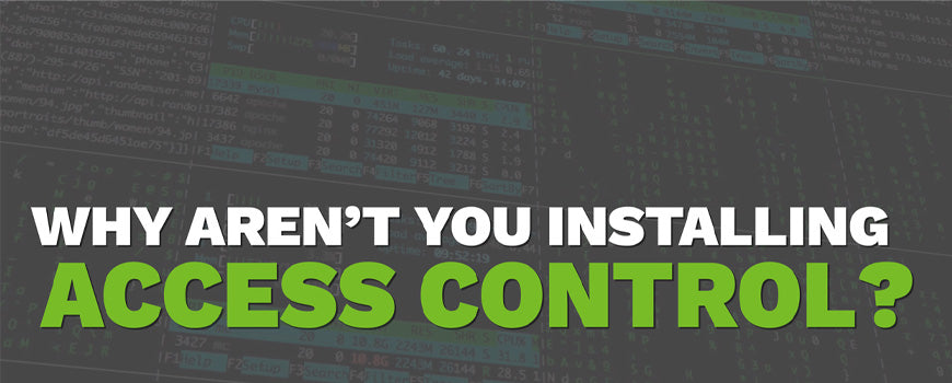 Why Aren't You Installing Access Control? A Guide to Getting Started With Your First AC System
