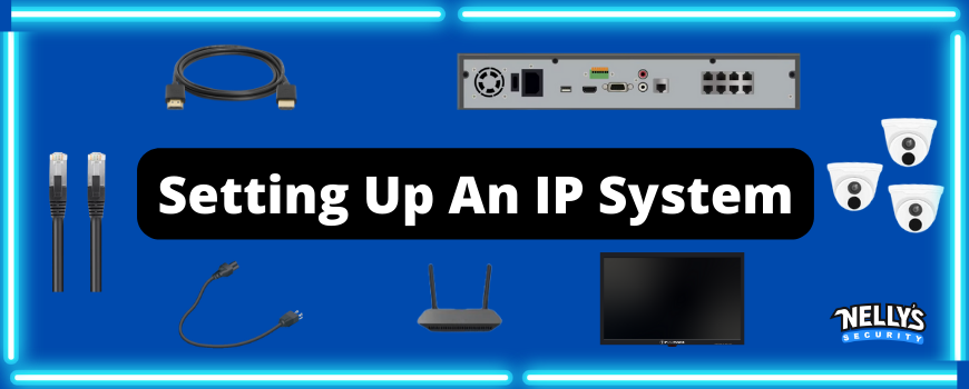 How to Set Up an IP System from Scratch | Nelly's Security